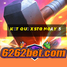 kết quả XSTG ngày 5