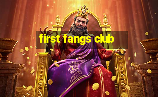 first fangs club