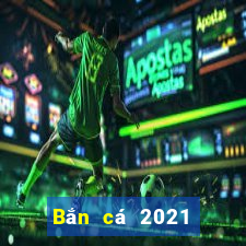 Bắn cá 2021 phiên bản hd