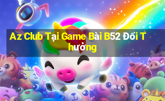 Az Club Tại Game Bài B52 Đổi Thưởng