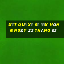 kết quả xổ số đắk nông ngày 23 tháng 03