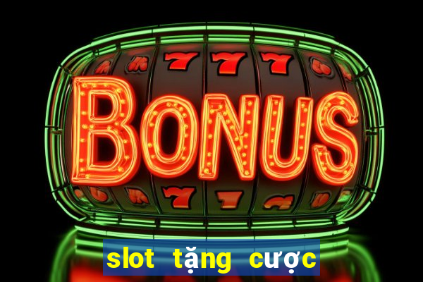 slot tặng cược miễn phí 2021