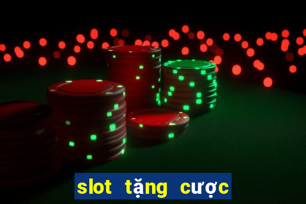 slot tặng cược miễn phí 2021