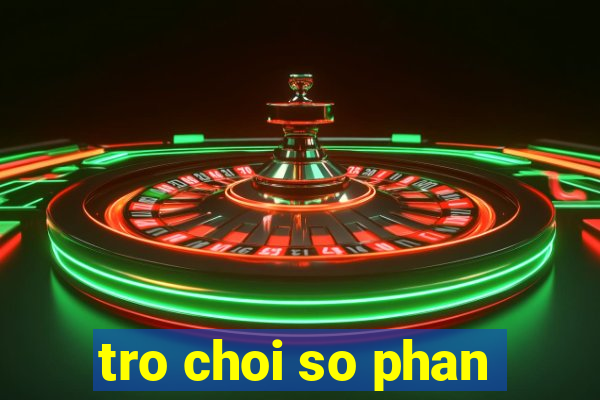 tro choi so phan