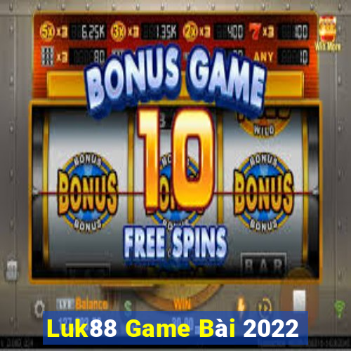 Luk88 Game Bài 2022