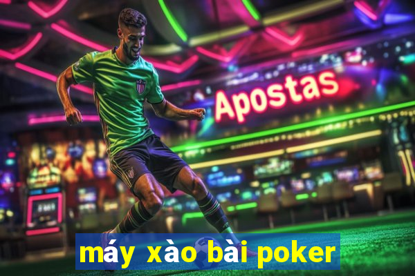 máy xào bài poker