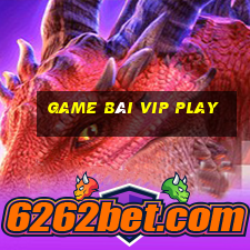 game bài vip play