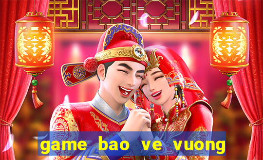 game bao ve vuong quoc rong