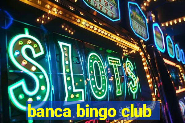 banca bingo club