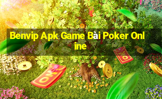 Benvip Apk Game Bài Poker Online