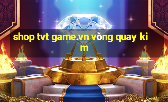 shop tvt game.vn vòng quay kim