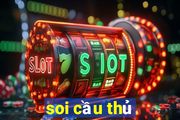 soi cầu thủ