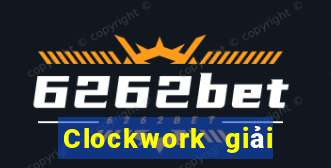 Clockwork giải trí Đăng nhập