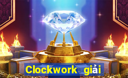 Clockwork giải trí Đăng nhập