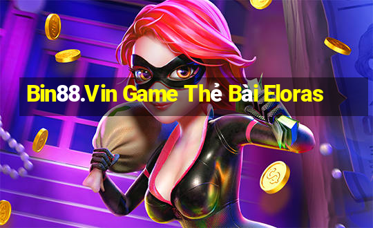 Bin88.Vin Game Thẻ Bài Eloras