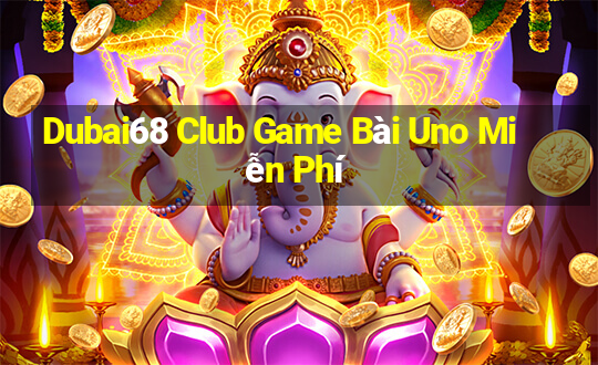 Dubai68 Club Game Bài Uno Miễn Phí