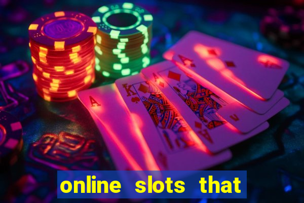 online slots that pay real money