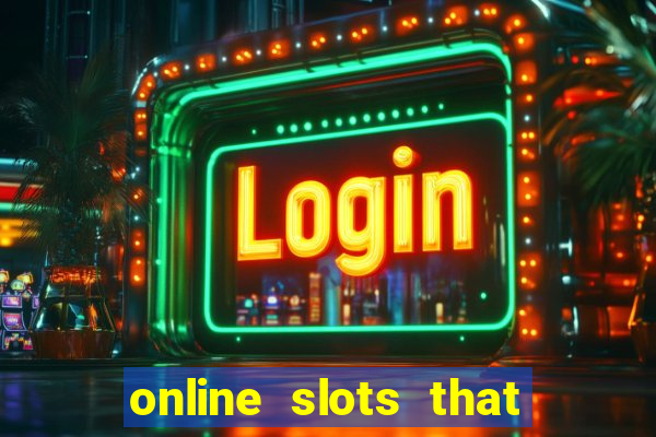 online slots that pay real money