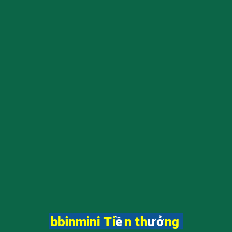 bbinmini Tiền thưởng