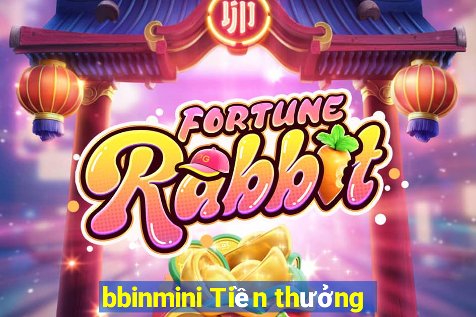 bbinmini Tiền thưởng