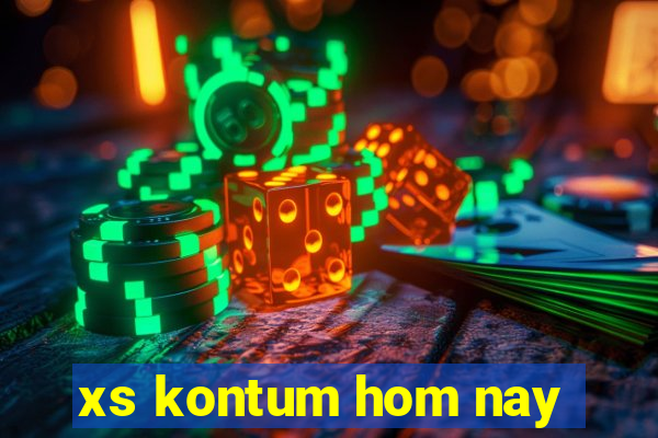 xs kontum hom nay