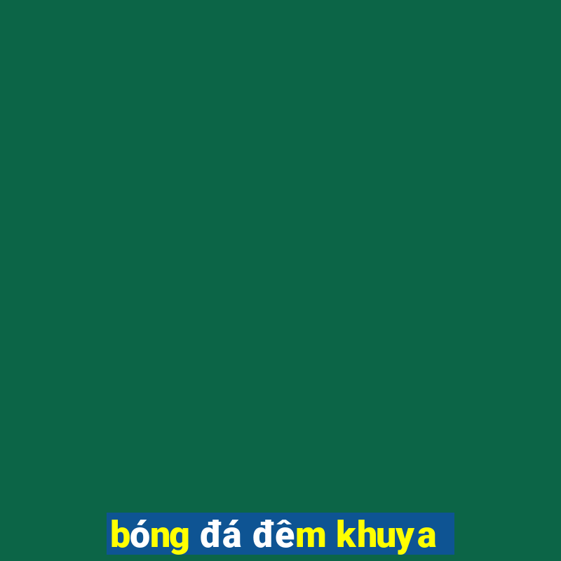 bóng đá đêm khuya