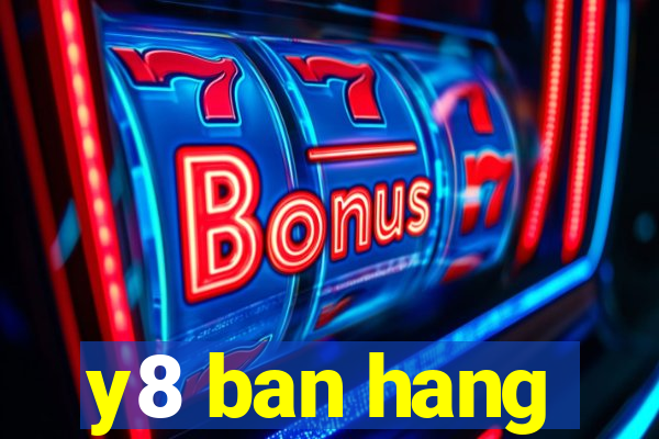 y8 ban hang