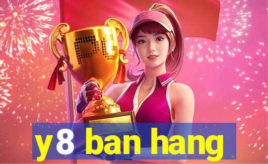 y8 ban hang