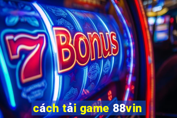 cách tải game 88vin