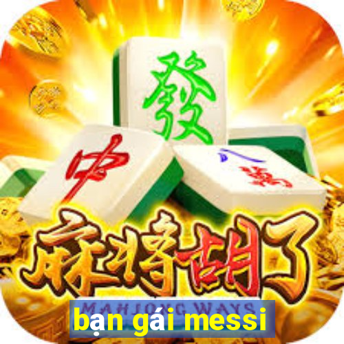 bạn gái messi