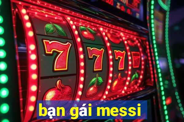 bạn gái messi