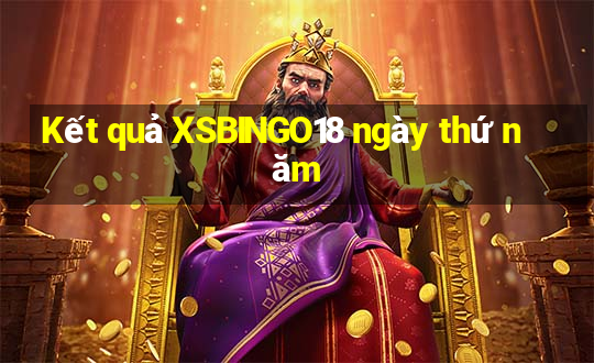 Kết quả XSBINGO18 ngày thứ năm