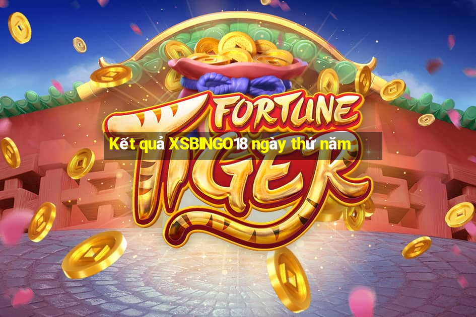 Kết quả XSBINGO18 ngày thứ năm