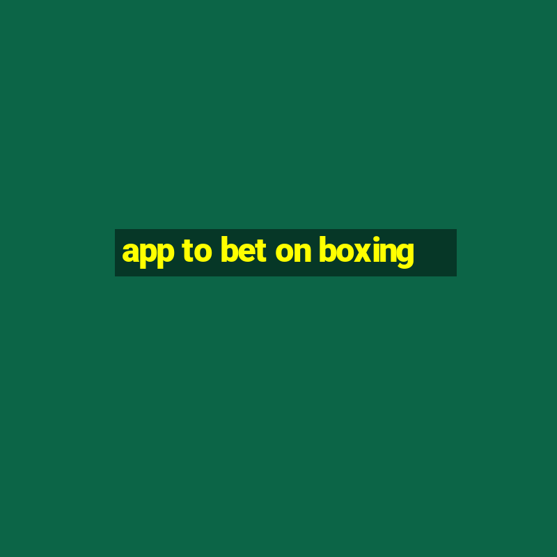 app to bet on boxing