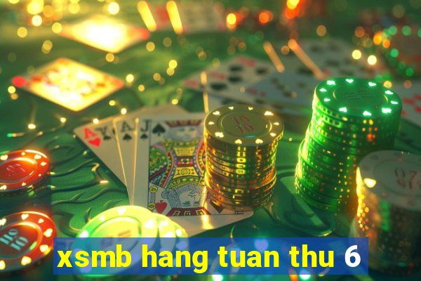 xsmb hang tuan thu 6