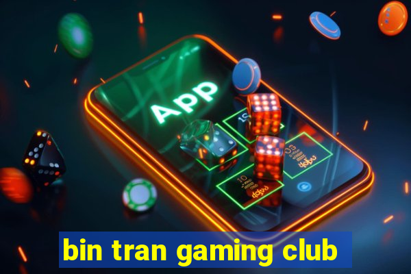 bin tran gaming club