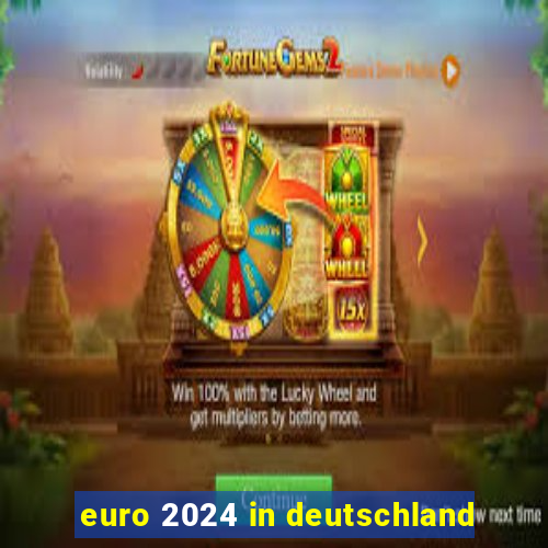 euro 2024 in deutschland