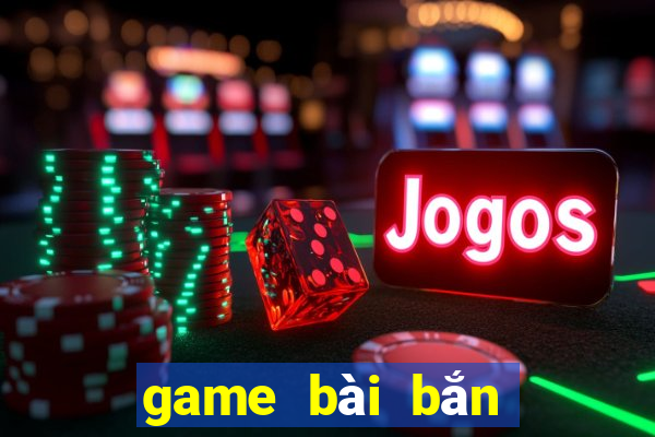 game bài bắn cá đổi thưởng