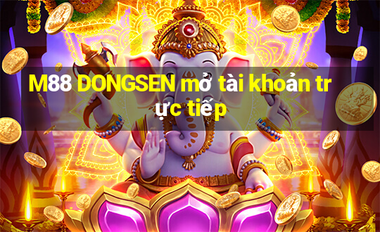 M88 DONGSEN mở tài khoản trực tiếp