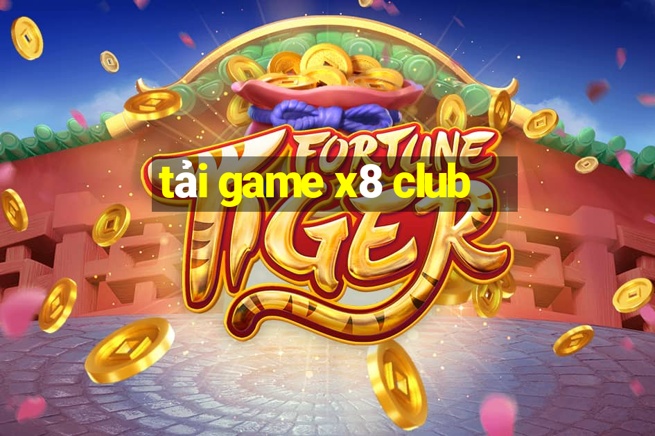 tải game x8 club