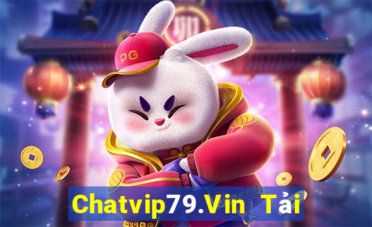 Chatvip79.Vin Tải Game Bài Nhất Vip