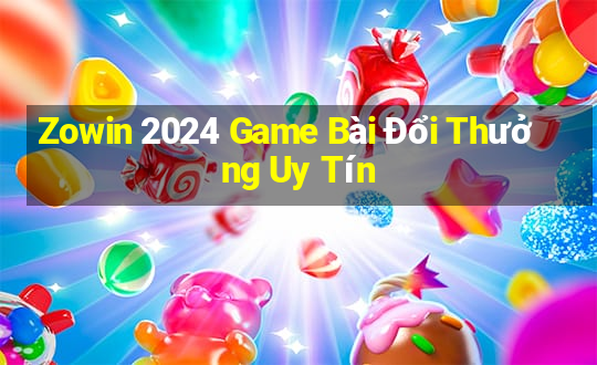 Zowin 2024 Game Bài Đổi Thưởng Uy Tín