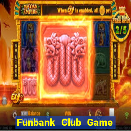 Funbank Club Game Bài Quốc Tế