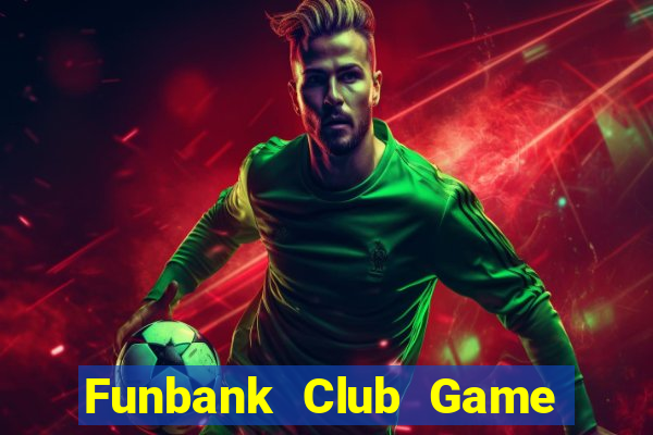 Funbank Club Game Bài Quốc Tế