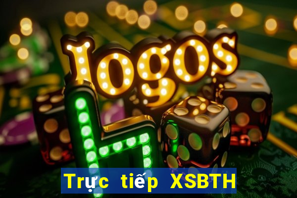 Trực tiếp XSBTH ngày 17