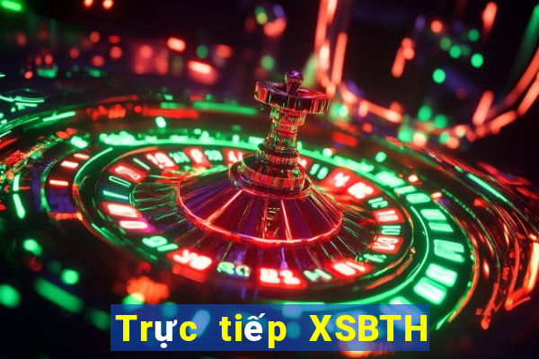 Trực tiếp XSBTH ngày 17