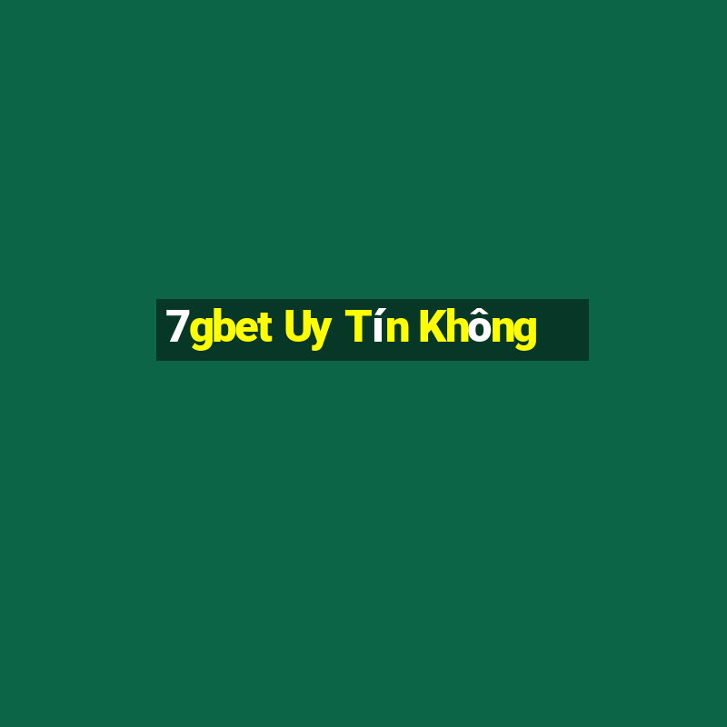 7gbet Uy Tín Không