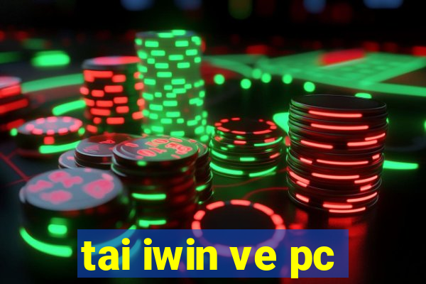 tai iwin ve pc