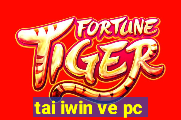 tai iwin ve pc