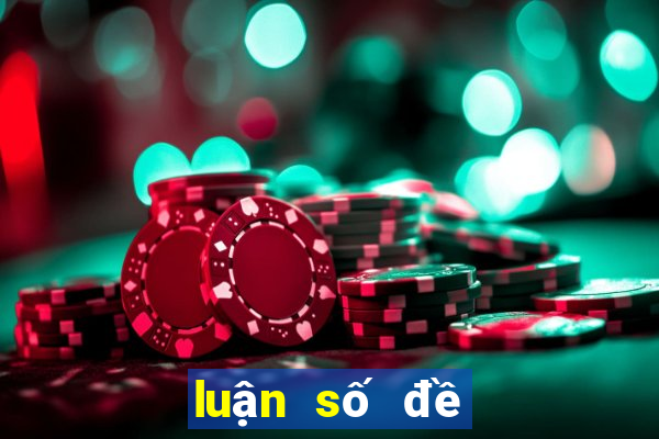 luận số đề hôm nay